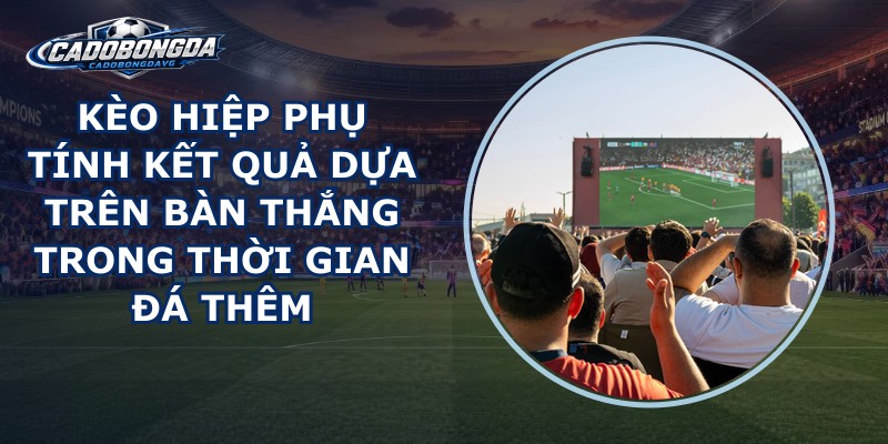 Kèo Hiệp Phụ