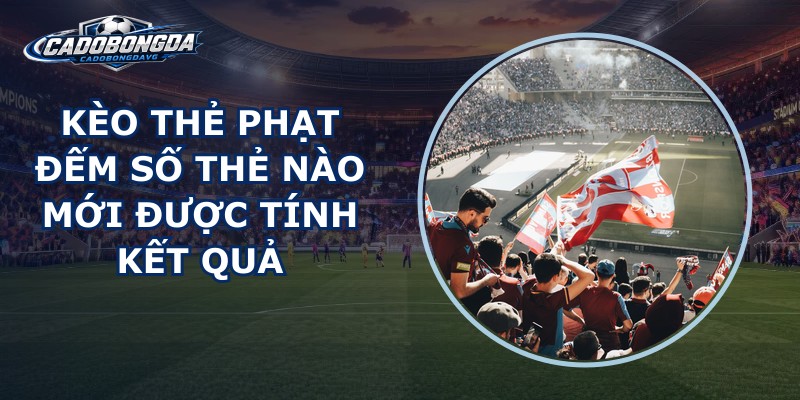 Kèo Thẻ Phạt