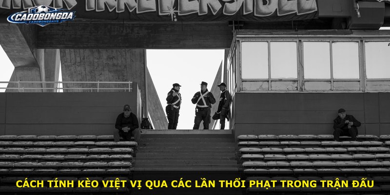 Cách tính kèo Việt Vị qua các lần thổi phạt trong trận đấu