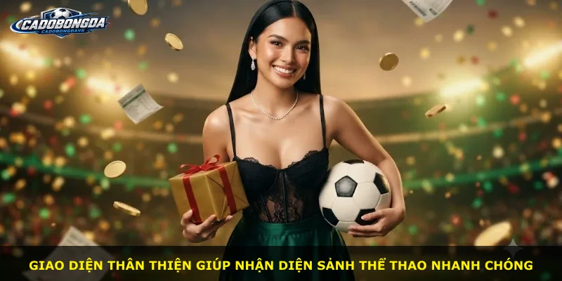 Giao diện thân thiện giúp nhận diện sảnh thể thao nhanh chóng